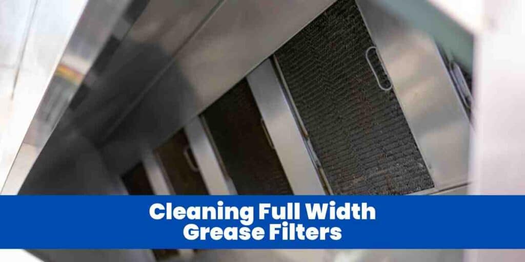Cleaning Full Width Grease Filters