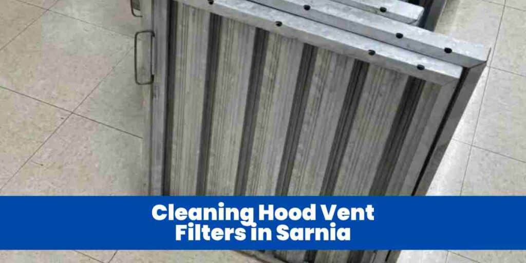 Cleaning Hood Vent Filters in Sarnia