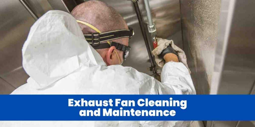Exhaust Fan Cleaning and Maintenance