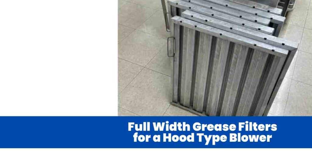 Full Width Grease Filters for a Hood Type Blower