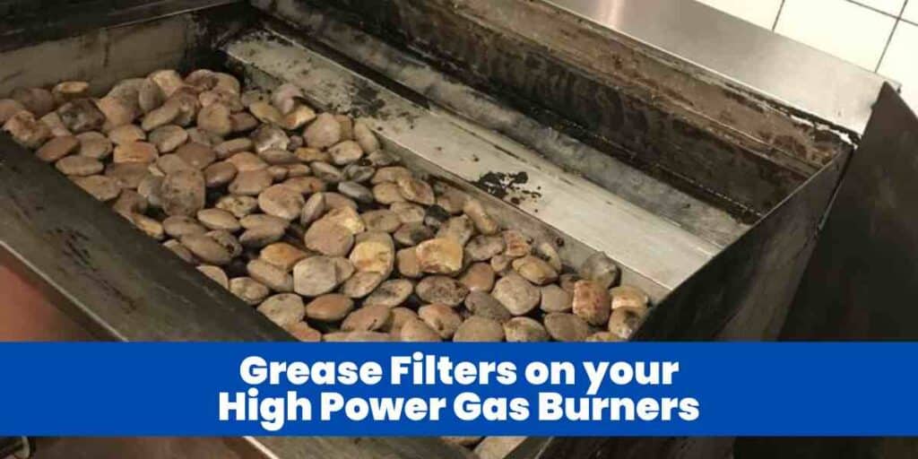 Grease Filters on your High Power Gas Burners