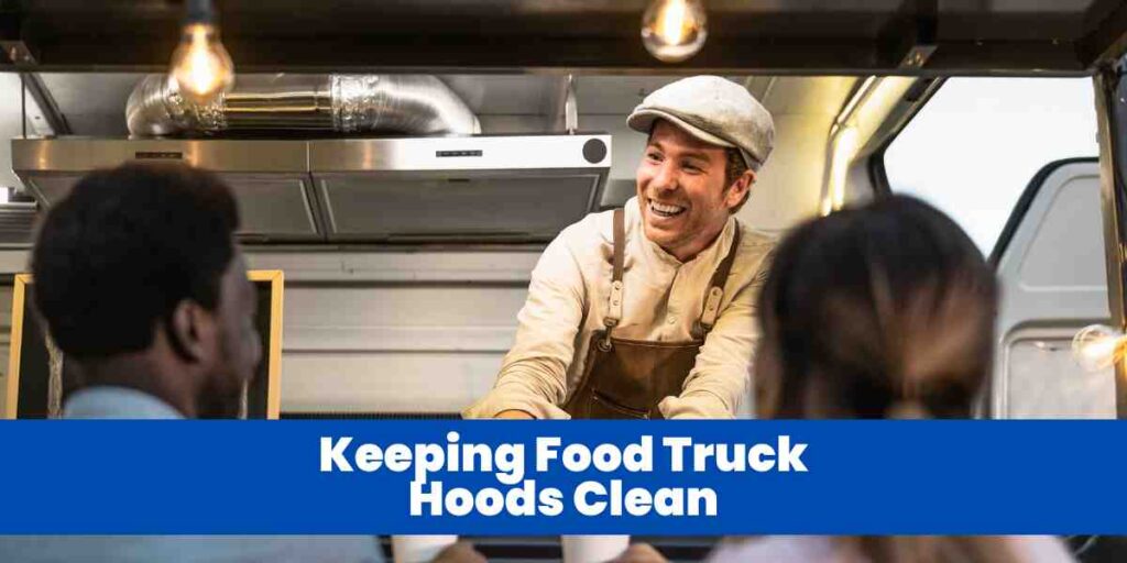 Keeping Food Truck Hoods Clean