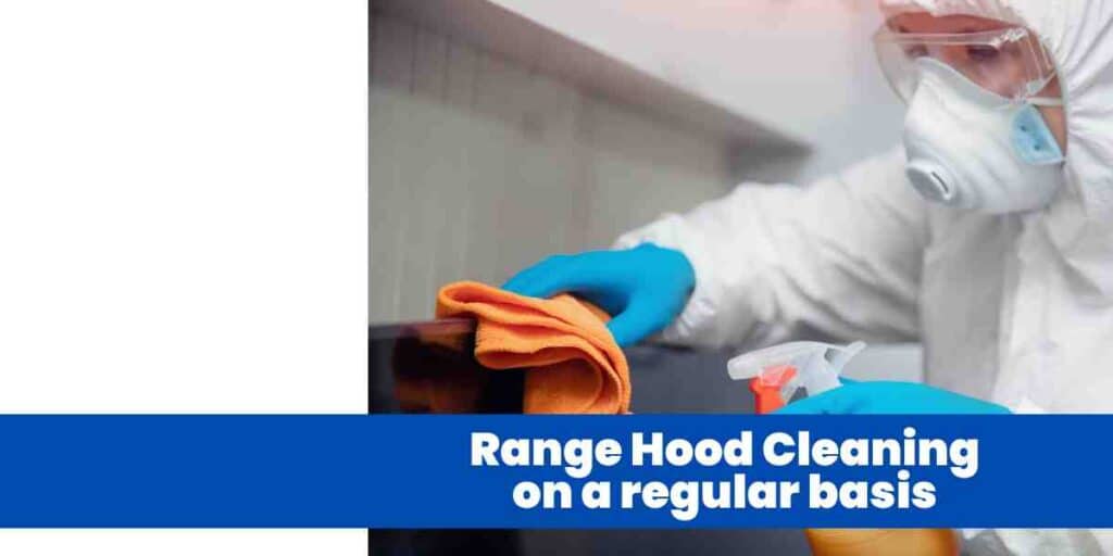 Range Hood Cleaning on a regular basis