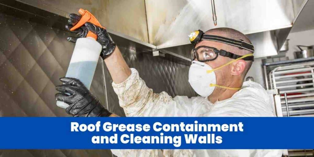 Roof Grease Containment and Cleaning Walls