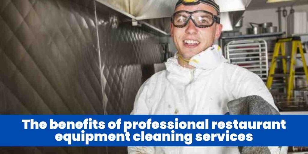 The benefits of professional restaurant equipment cleaning services