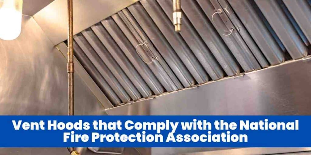 Vent Hoods that Comply with the National Fire Protection Association